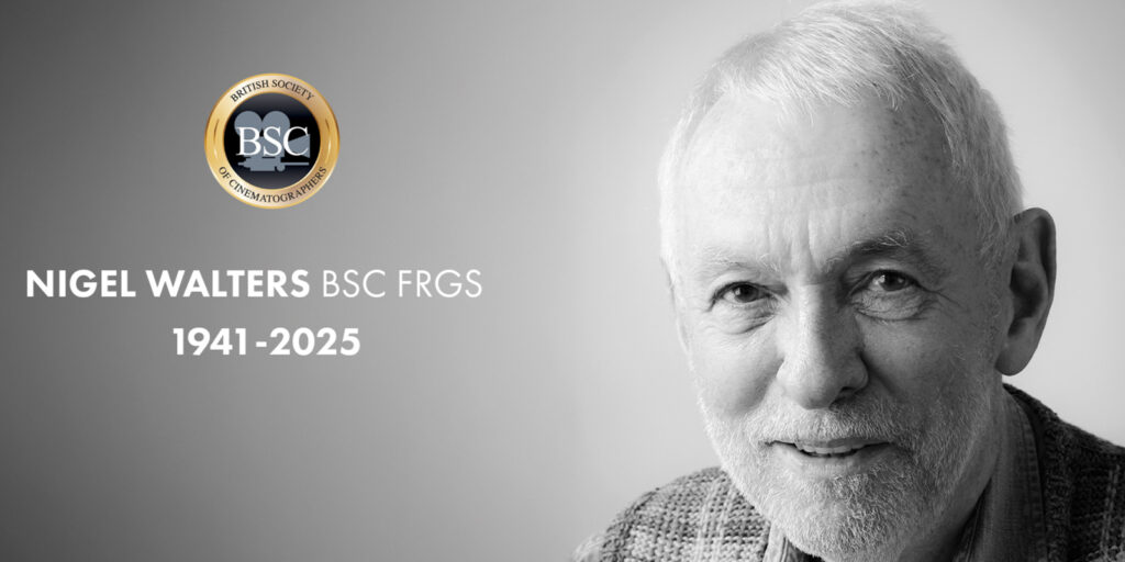 Black and white photo of Nigel Walters BSC, an older man with white hair and a beard, smiling slightly. The text reads: Nigel Walters BSC FRGS 1941–2025 with the British Society of Cinematographers logo on the left; an obituary tribute.